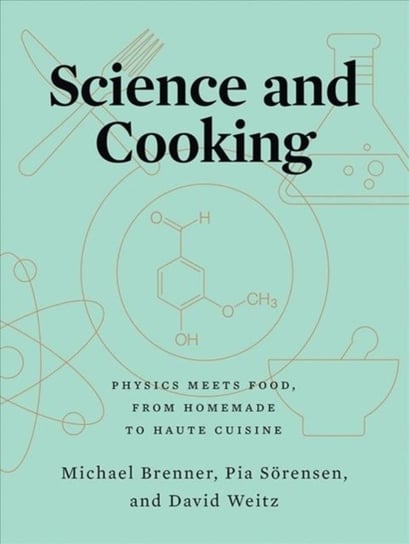 Science and Cooking. Physics Meets Food, From Homemade to Haute Cuisine Michael Brenner