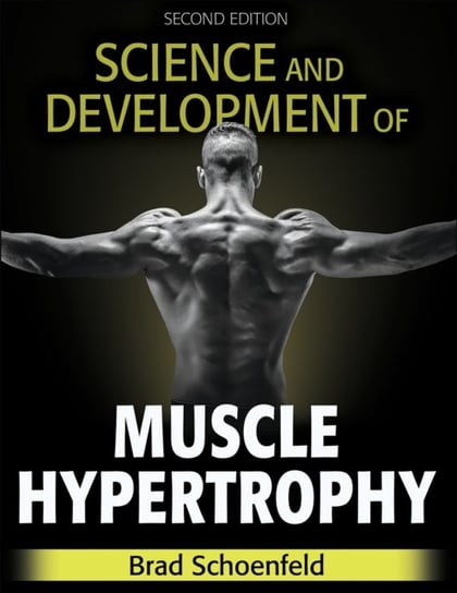 Science and Development of Muscle Hypertrophy Brad Schoenfeld
