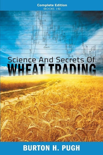 Science and Secrets of Wheat Trading Pugh Burton H.