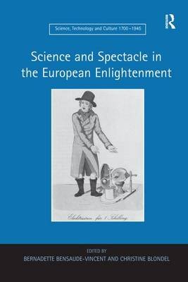Science and Spectacle in the European Enlightenment Bernadette Bensaude-Vincent