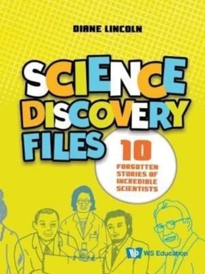 Science Discovery Files: 10 Forgotten Stories Of Incredible Scientists ...