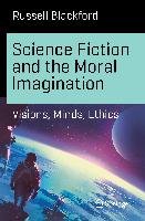 Science Fiction and the Moral Imagination Blackford Russell
