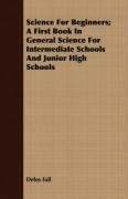 Science For Beginners; A First Book In General Science For Intermediate Schools And Junior High Schools Delos Fall