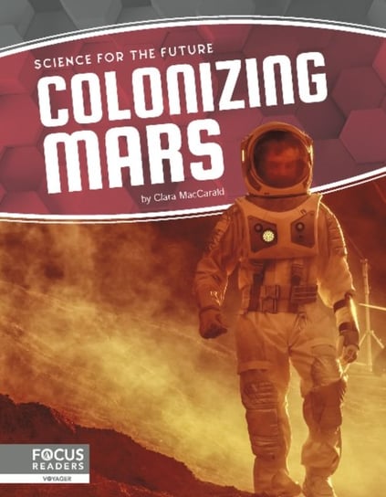 Science for the Future. Colonizing Mars MacCarald Clara