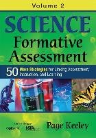 Science Formative Assessment, Volume 2: 50 More Strategies for Linking Assessment, Instruction, and Learning Keeley Page D.