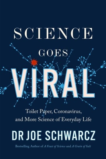 Science Goes Viral: Toilet Paper, Coronavirus, and More Science of Everyday Life Joe Schwarcz