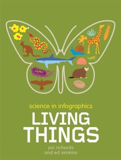 Science in Infographics: Living Things Jon Richards