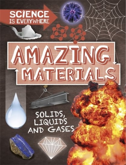 Science is Everywhere: Amazing Materials: Solids, liquids and gases Colson Rob