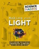 Science Makers: Making with Light Claybourne Anna
