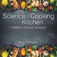 Science of Cooking in the Kitchen | Children's Science & Nature Baby Professor