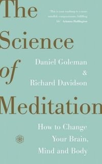 Science of Meditation Goleman Daniel, Davidson Richard J.