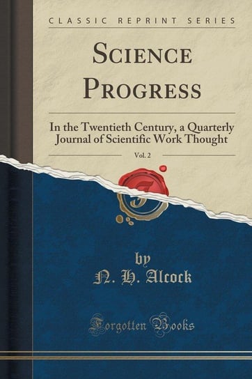Science Progress, Vol. 2 Alcock N. H.
