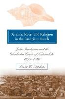 Science, Race, and Religion in the American South Stephens Lester D.