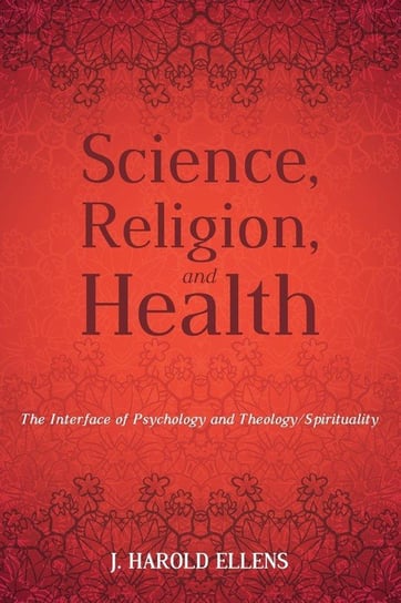 Science, Religion, and Health Ellens J. Harold
