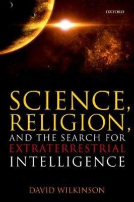 Science, Religion, and the Search for Extraterrestrial Intelligence David Wilkinson