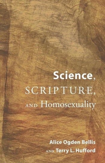 Science, Scripture, and Homosexuality Bellis Alice Ogden