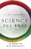 Science Set Free: 10 Paths to New Discovery Sheldrake Rupert