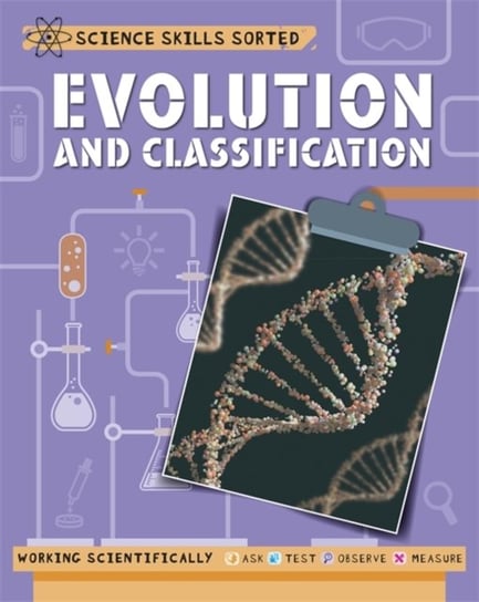 Science Skills Sorted!: Evolution and Classification Claybourne Anna