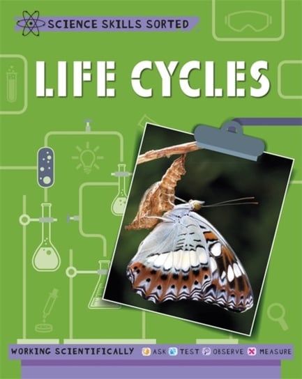 Science Skills Sorted!: Life Cycles Claybourne Anna