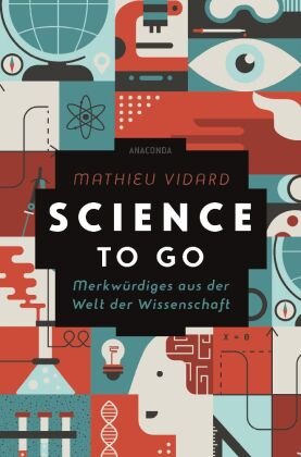 Science to go. Merkwürdiges aus der Welt der Wissenschaft Anaconda