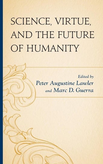 Science, Virtue, and the Future of Humanity Lawler