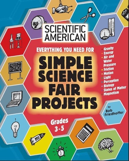 Scientific American, Simple Science Fair Projects, Grades 3-5 Friedhoffer Bob