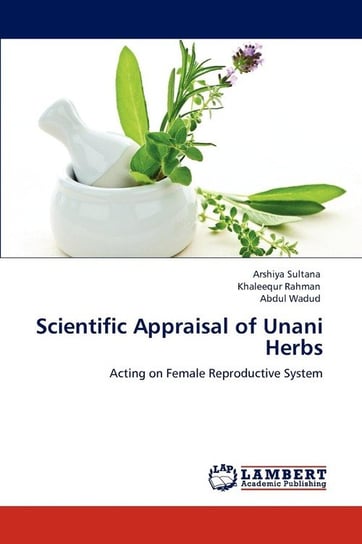 Scientific Appraisal of Unani Herbs Sultana Arshiya