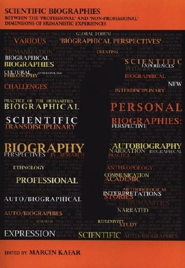 Scientific Biographies beetween the Professional and Non-Professional Dimensions of Humanistic Experiences Opracowanie zbiorowe