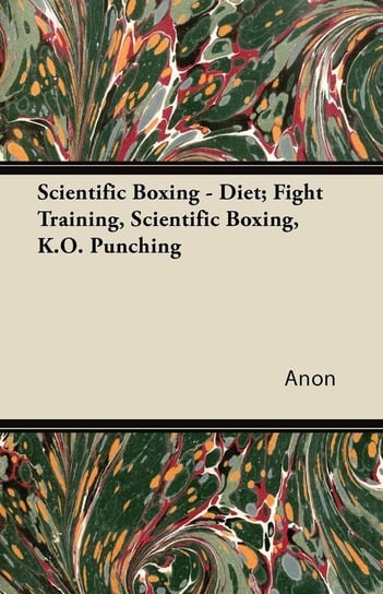 Scientific Boxing - Diet; Fight Training, Scientific Boxing, K.O. Punching Anon