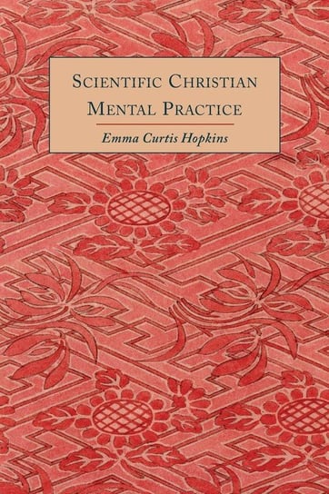 Scientific Christian Mental Practice Hopkins Emma Curtis