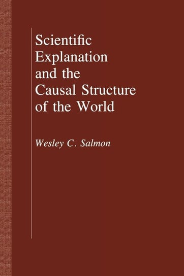 Scientific Explanation and the Causal Structure of the World Salmon Wesley C.