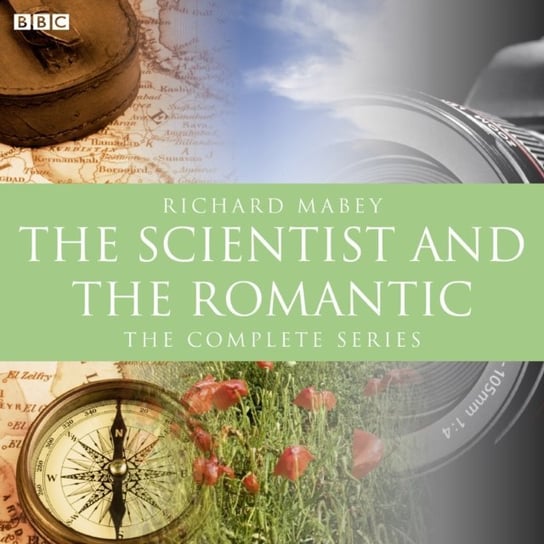 Scientist And The Romantic, The (BBC Radio 3 Documentary) Mabey Richard