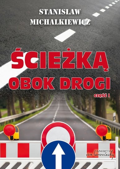 Ścieżką obok drogi. Część 1 Michalkiewicz Stanisław