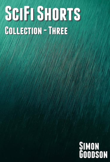 SciFi Shorts - Collection Three Simon Goodson