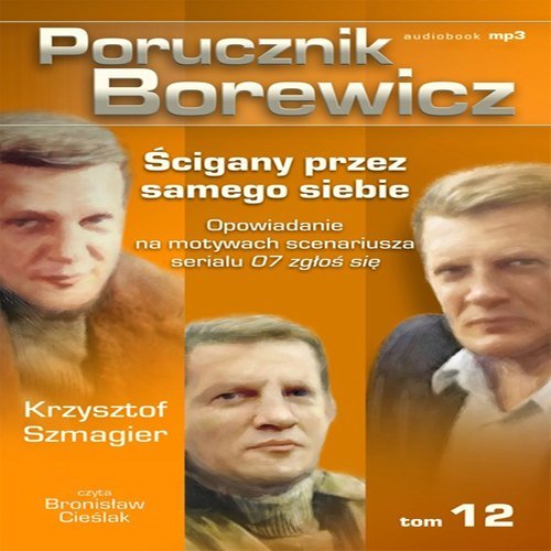 Ścigany przez samego siebie. Porucznik Borewicz. Tom 12 - audiobook Szmagier Krzysztof