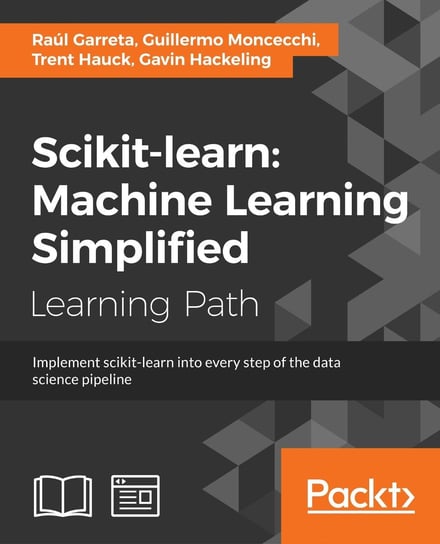 scikit-learn : Machine Learning Simplified Raul Garreta, Guillermo Moncecchi, Trent Hauck, Gavin Hackeling