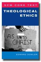 Scm Core Text Theological Ethics Dowler Edward