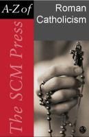 SCM Press A-Z of Roman Catholicism Phan Peter