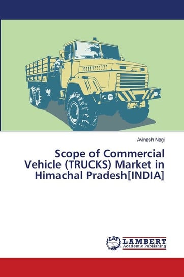 Scope of Commercial Vehicle (TRUCKS) Market in Himachal Pradesh[INDIA] Negi Avinash