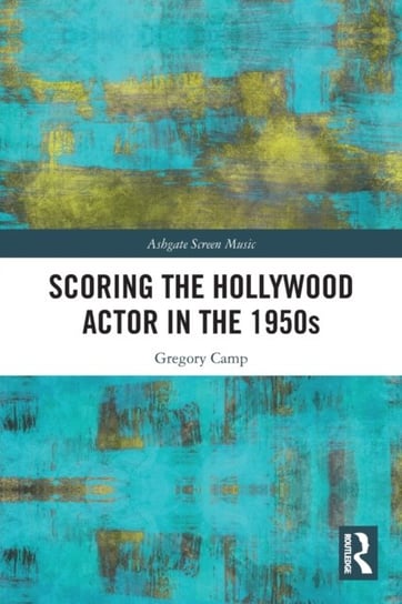 Scoring the Hollywood Actor in the 1950s Opracowanie zbiorowe
