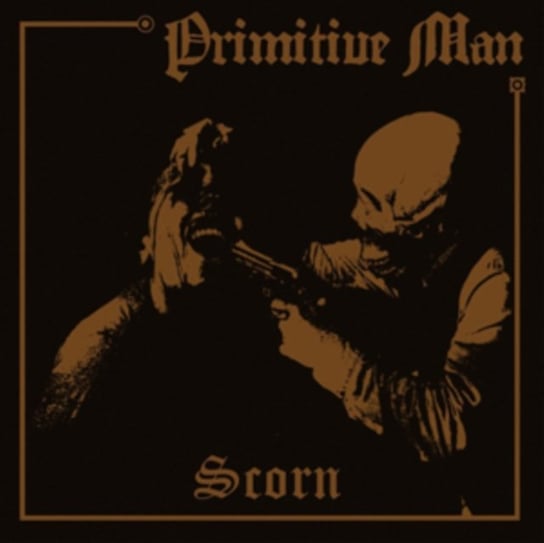 Scorn Primitive Man