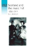 Scotland and the Music Hall, 1850-1914 Maloney Paul