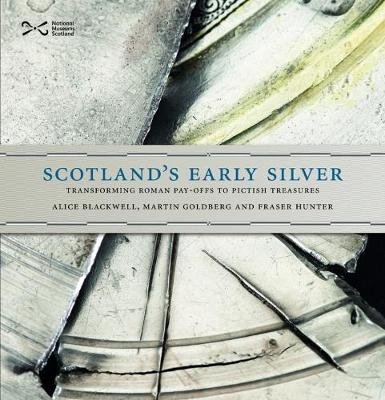 Scotland's Early Silver Blackwell Alice, Goldberg Martin, Hunter Fraser