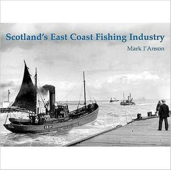 Scotland's East Coast Fishing Industry I'anson Mark