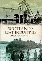 Scotland's Lost Industries Meighan Michael