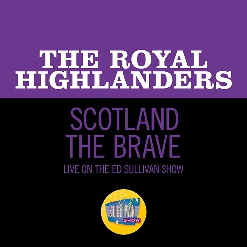 Scotland The Brave The Royal Highlanders