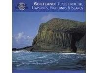 Scotland: Tunes From the Lowlands, Highlands & Islands Various Artists