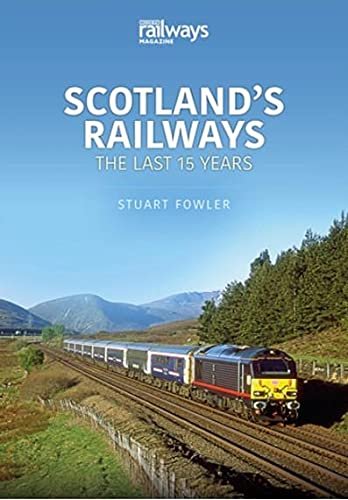 Scotlands Railways The Last 15 Years Ian Lothian