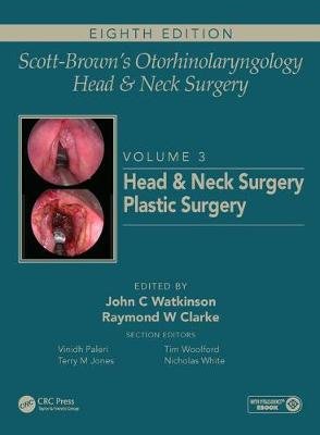 Scott-Brown's Otorhinolaryngology and Head and Neck Surgery: Volume 3: Head and Neck Surgery, Plastic Surgery Watkinson John