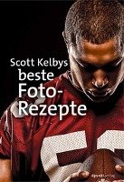 Scott Kelbys beste Foto-Rezepte Kelby Scott